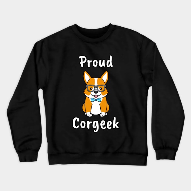 Proud Corgeek Funny Corgi Quote Crewneck Sweatshirt by BlueTodyArt